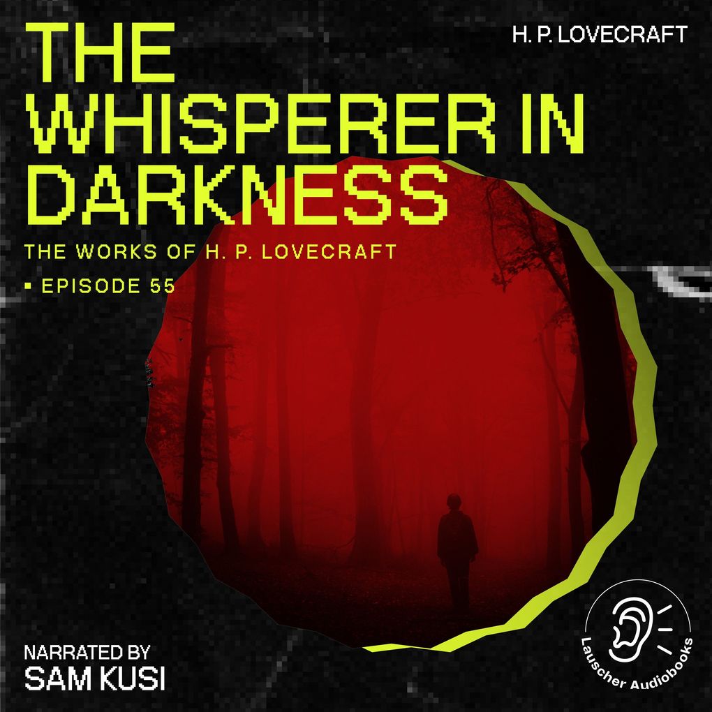 The Whisperer in Darkness (The Work of H. P. Lovecraft Episode 55)