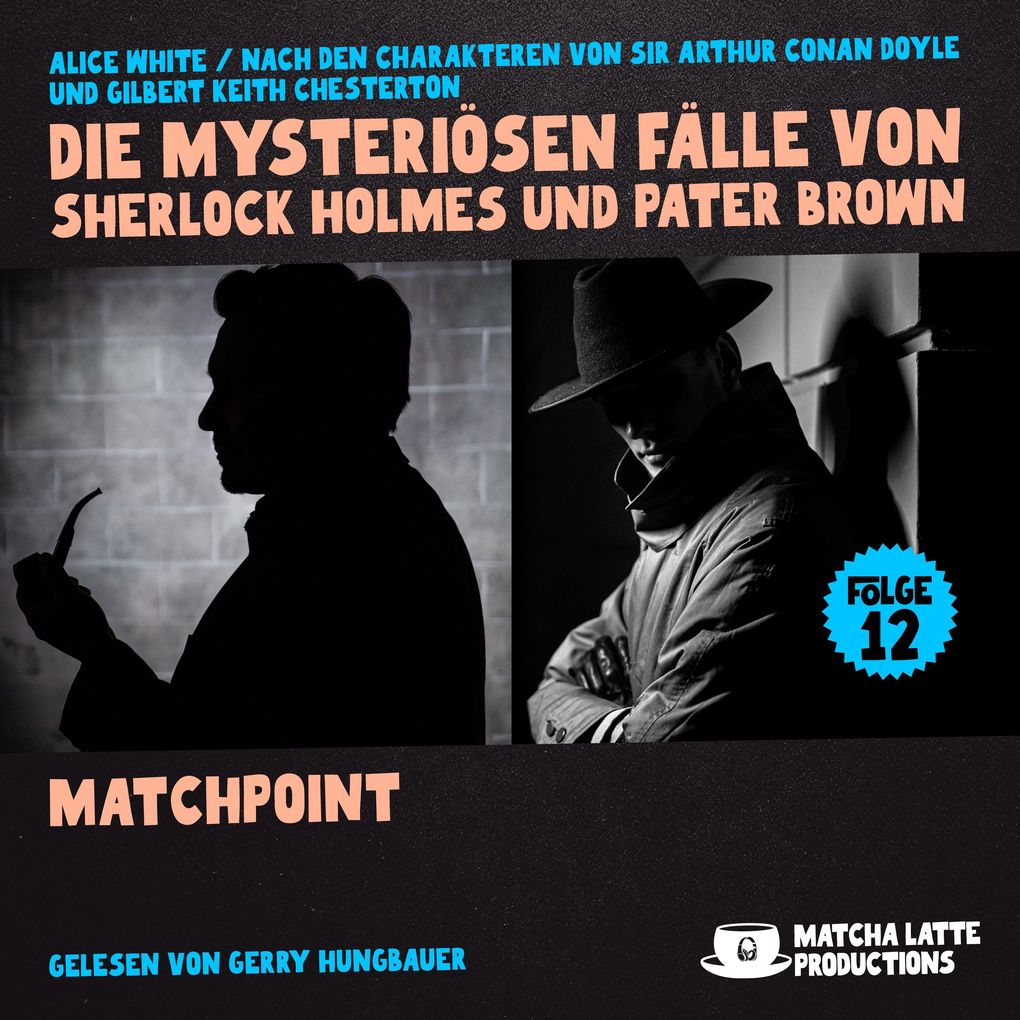 Matchpoint (Die mysteriösen Fälle von Sherlock Holmes und Pater Brown Folge 12)