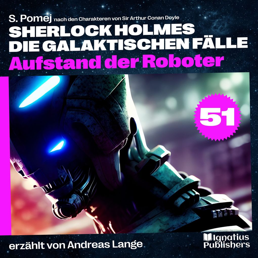Aufstand der Roboter (Sherlock Holmes - Die galaktischen Fälle Folge 51)