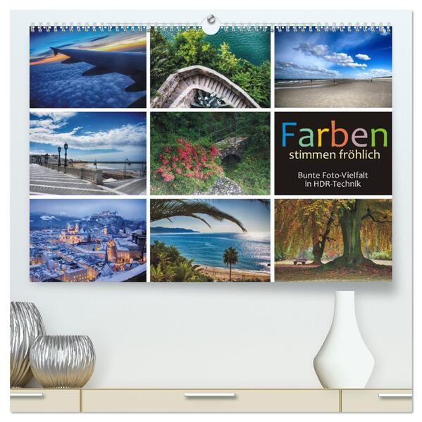 Farben stimmen fröhlich - Bunte Foto-Vielfalt in HDR-Technik (hochwertiger Premium Wandkalender 2026 DIN A2 quer) Kunstdruck in Hochglanz