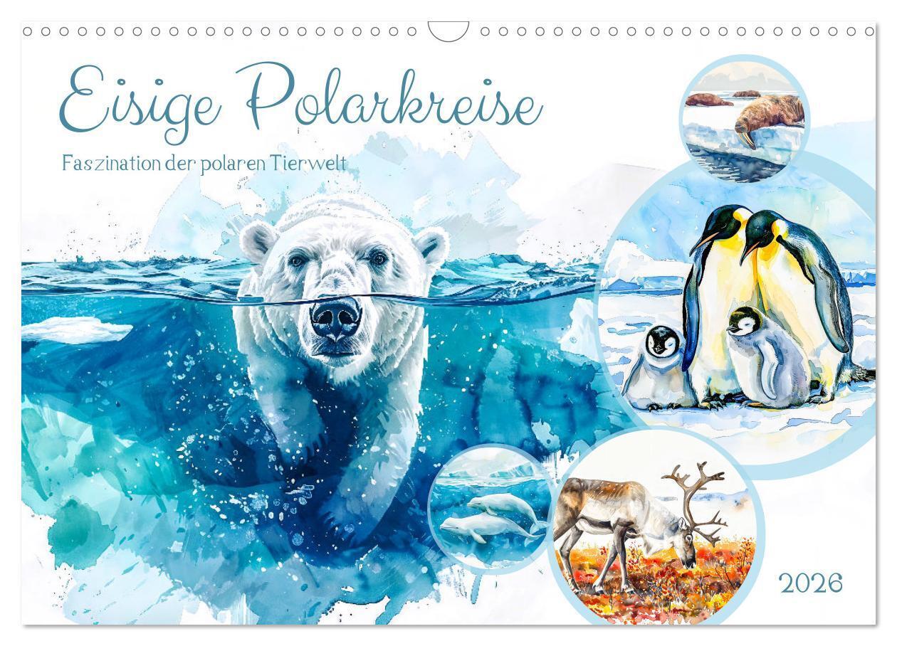 Eisige Polarkreise - Faszination der polaren Tierwelt (Wandkalender 2026 DIN A3 quer) CALVENDO Monatskalender
