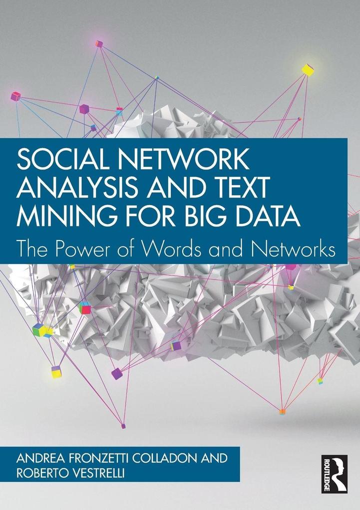Social Network Analysis and Text Mining for Big Data