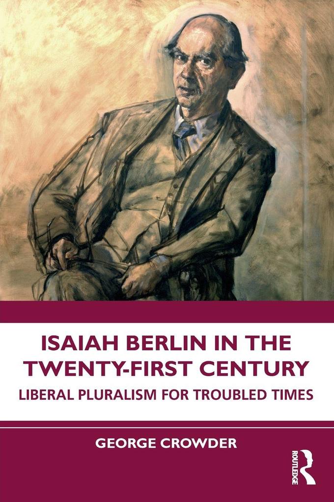 Isaiah Berlin in the Twenty-First Century