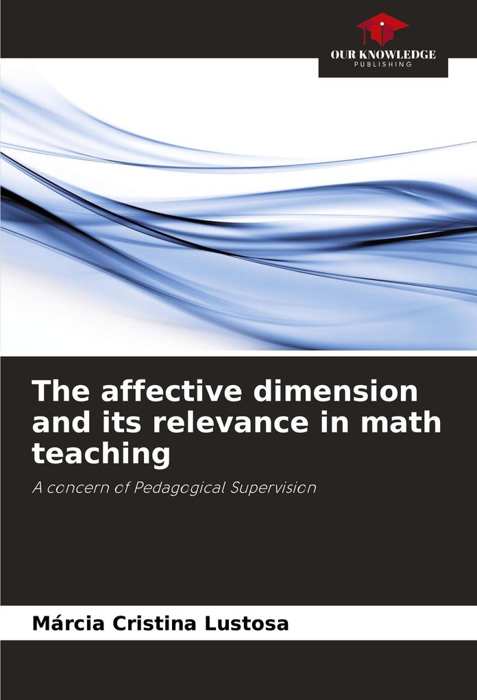 The affective dimension and its relevance in math teaching