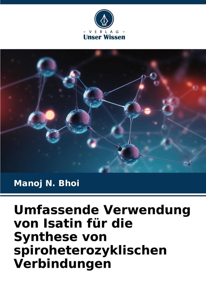 Umfassende Verwendung von Isatin für die Synthese von spiroheterozyklischen Verbindungen