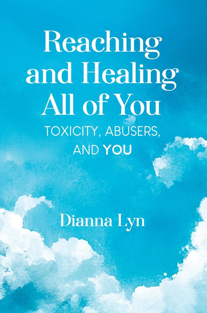 Reaching and Healing All of You: Toxicity Abusers and You