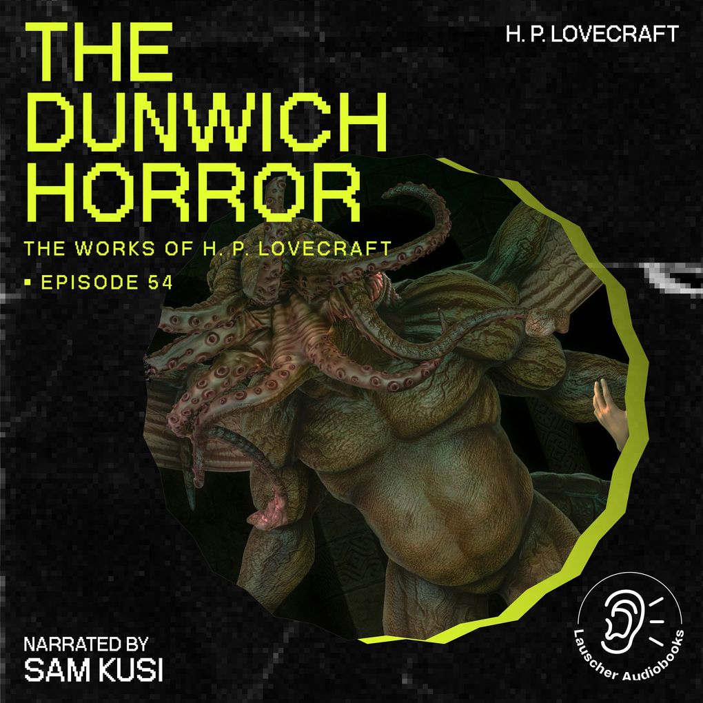 The Dunwich Horror (The Work of H. P. Lovecraft Episode 54)