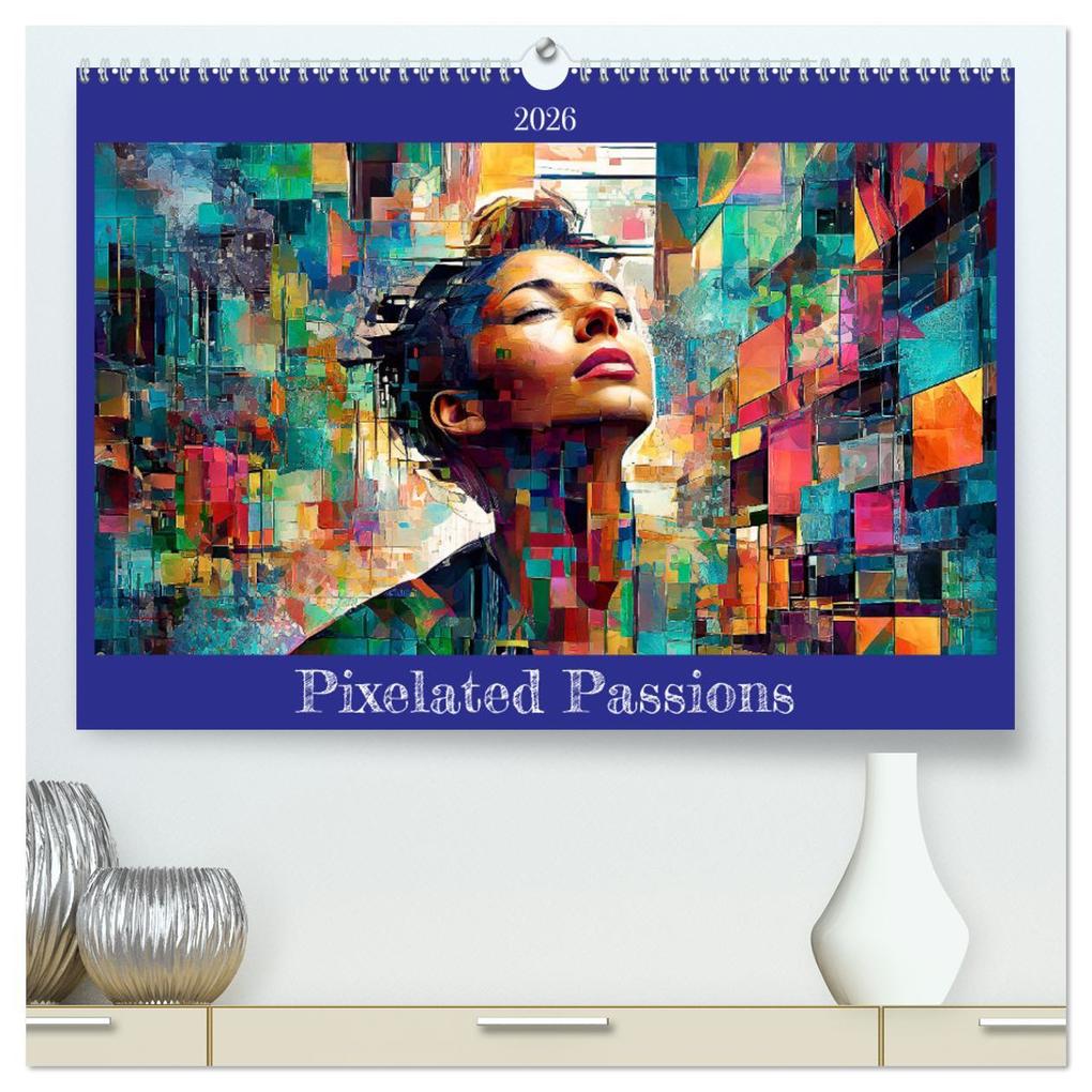 Pixelated Passions (High Quality Premium Wall Calendar 2026 DIN A2 landscape)CALVENDO 12 Month Wall Calendar