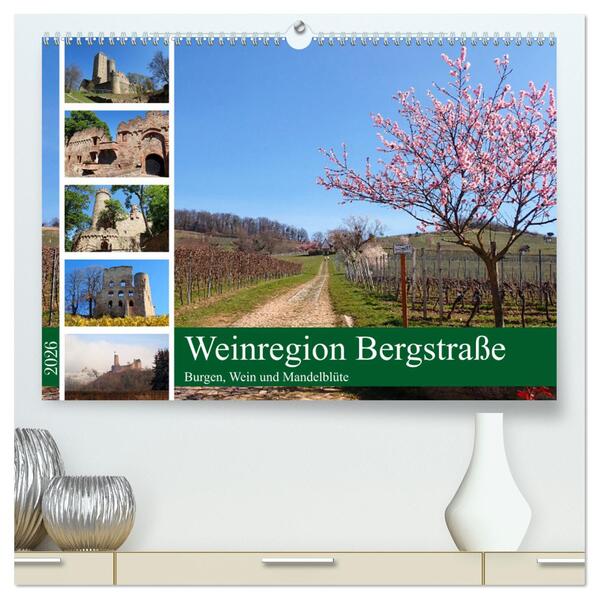 Weinregion Bergstraße Burgen Wein und Mandelblüte (hochwertiger Premium Wandkalender 2026 DIN A2 quer) Kunstdruck in Hochglanz