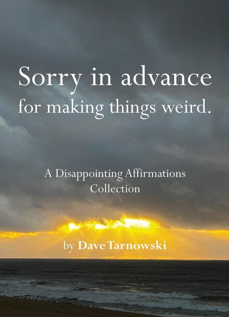 Abrams & Chronicle Books Sorry In Advance For Making Things Weird.