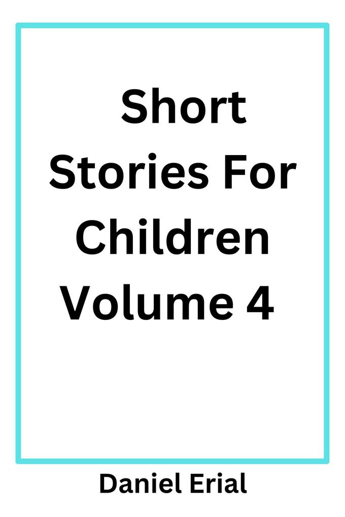 Short Stories For Children Volume 4