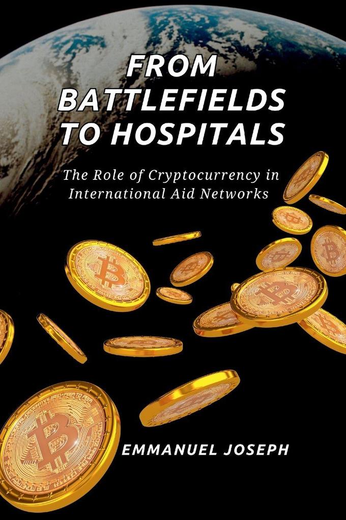 From Battlefields to Hospitals The Role of Cryptocurrency in International Aid Networks