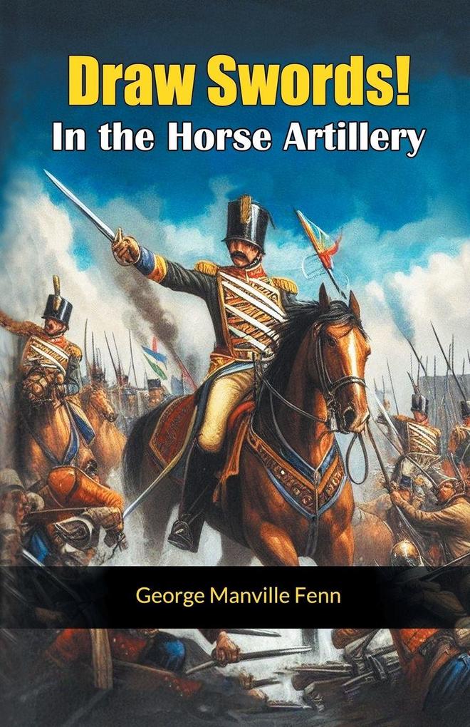 Draw Swords! In the Horse Artillery