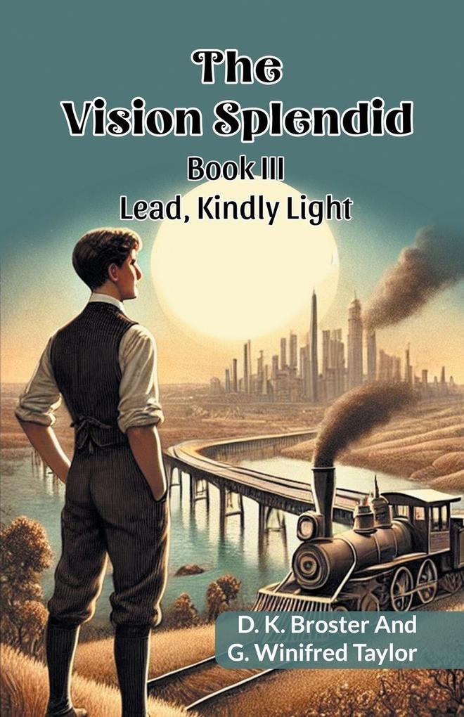 The Vision Splendid Book III Lead Kindly Light