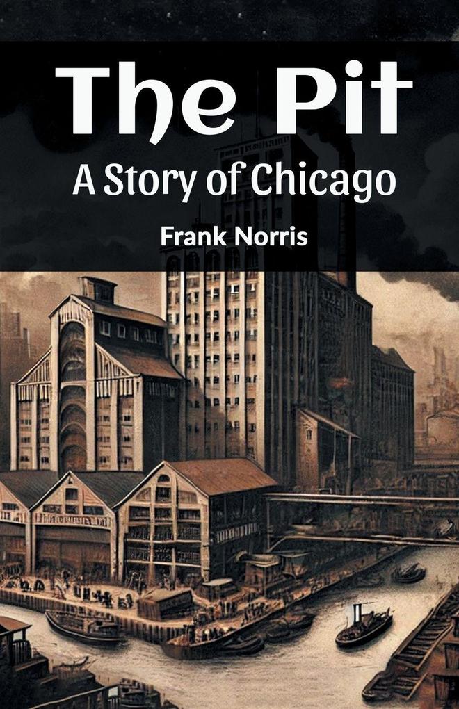 The Pit A Story Of Chicago