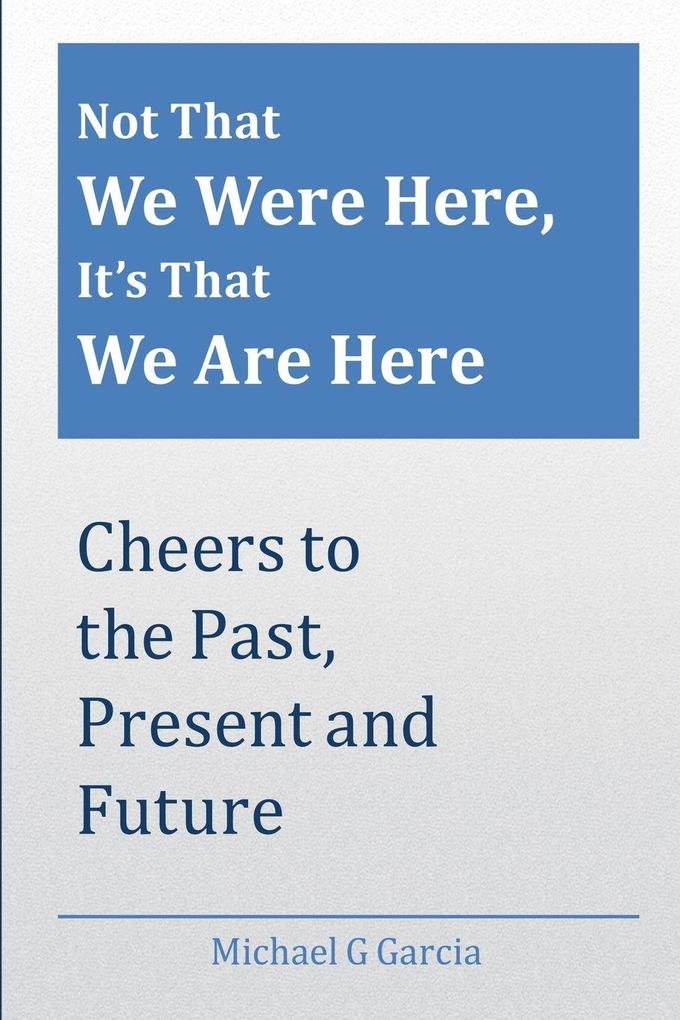 Not That We Were Here It's That We Are Here