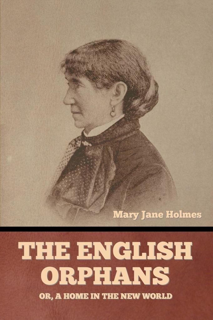 The English Orphans; Or A Home in the New World