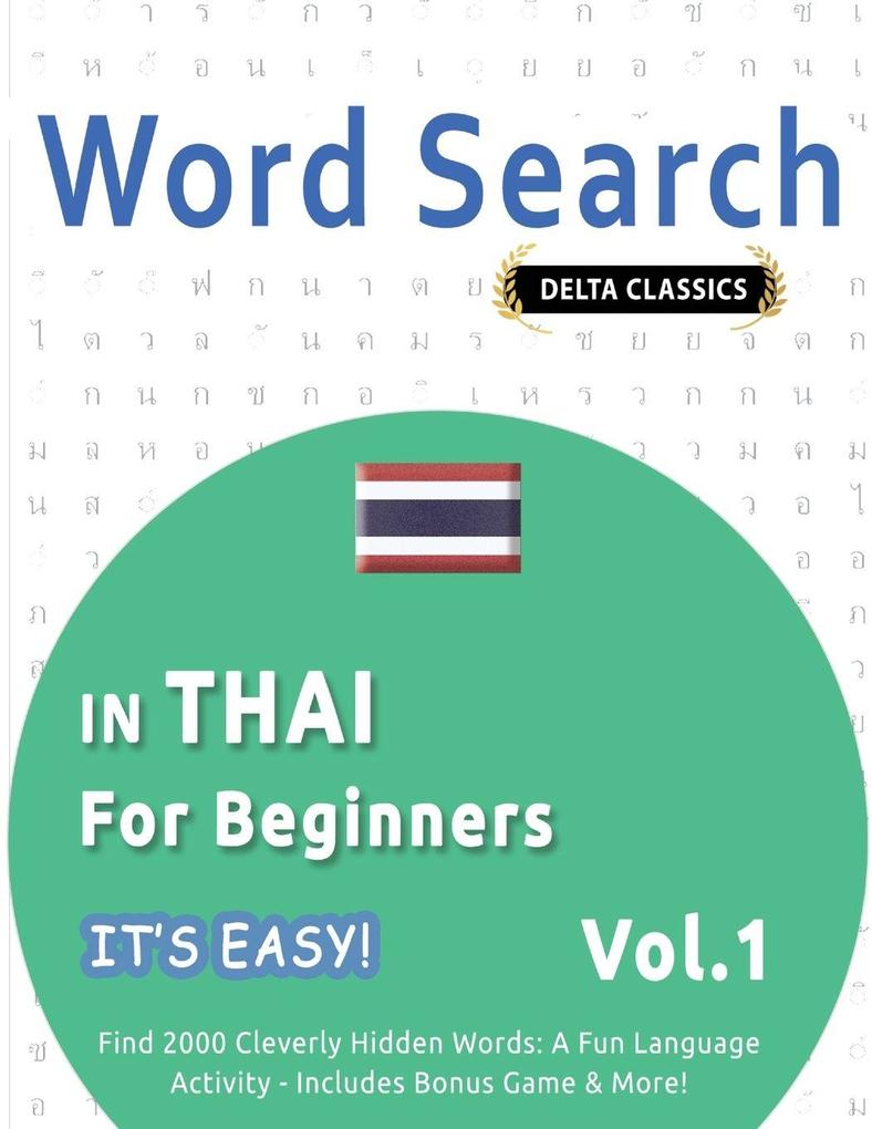 WORD SEARCH IN THAI FOR BEGINNERS - IT'S EASY! VOL.1 - DELTA CLASSICS - FIND 2000 CLEVERLY HIDDEN WORDS
