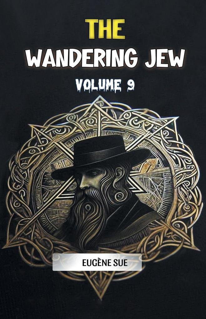 The Wandering Jew Volume 9