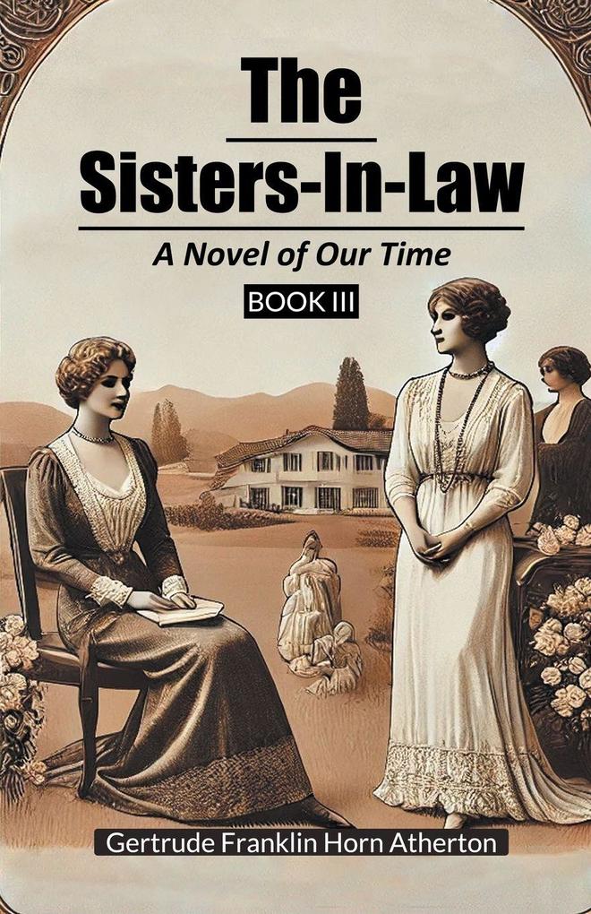 The Sisters-In-Law A Novel of Our Time Book III