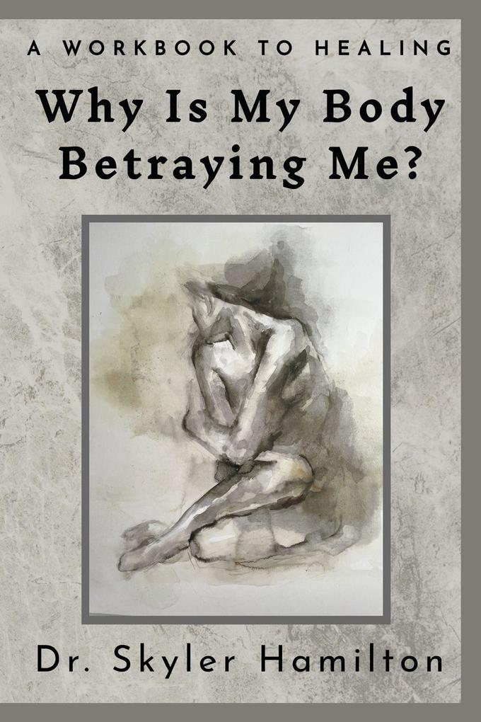 Why Is My Body Betraying Me?