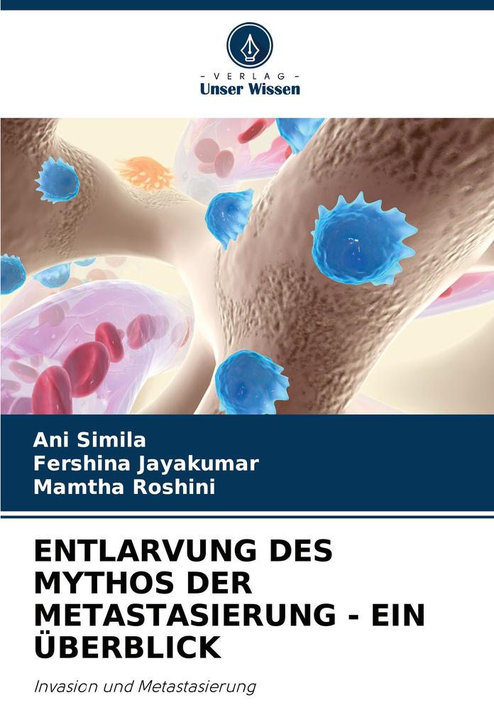 ENTLARVUNG DES MYTHOS DER METASTASIERUNG - EIN ÜBERBLICK