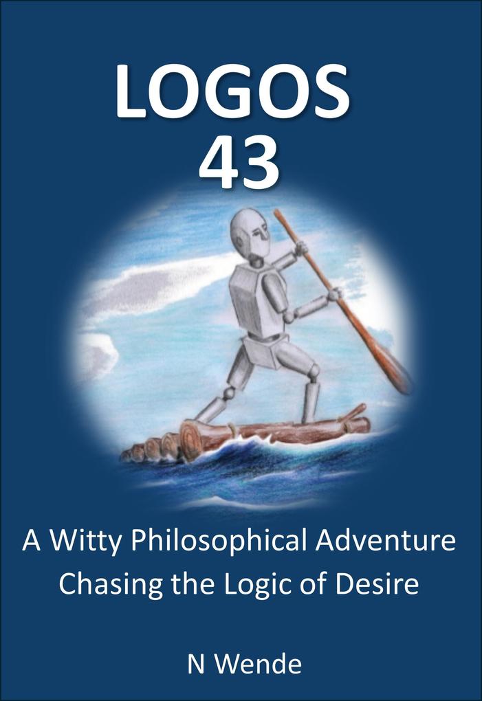 Logos 43: A Witty Philosophical Adventure Chasing the Logic of Desire