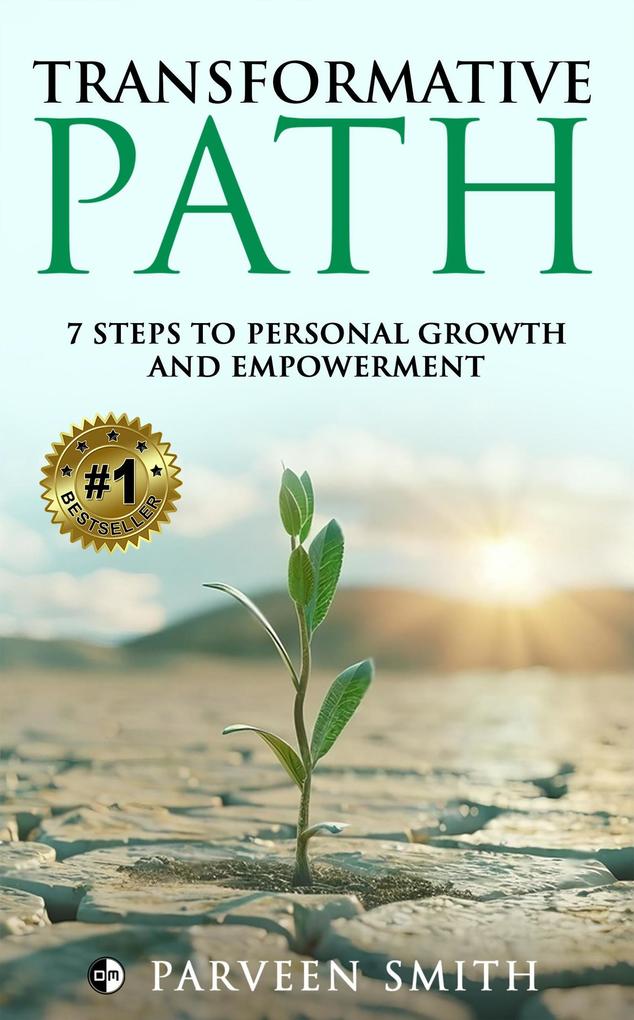 Transformative Path: 7 Steps To Personal Growth And Empowerment