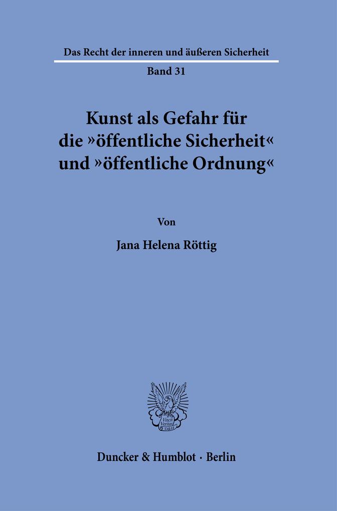 Duncker & Humblot Gmbh Kunst Als Gefahr Für Die 'Öffentliche Sicherheit' Und 'Öffentliche Ordnung'