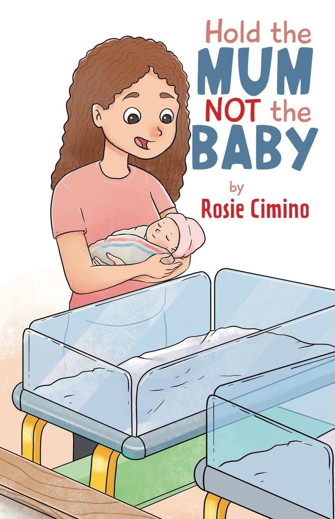 Hold the Mum Not the Baby