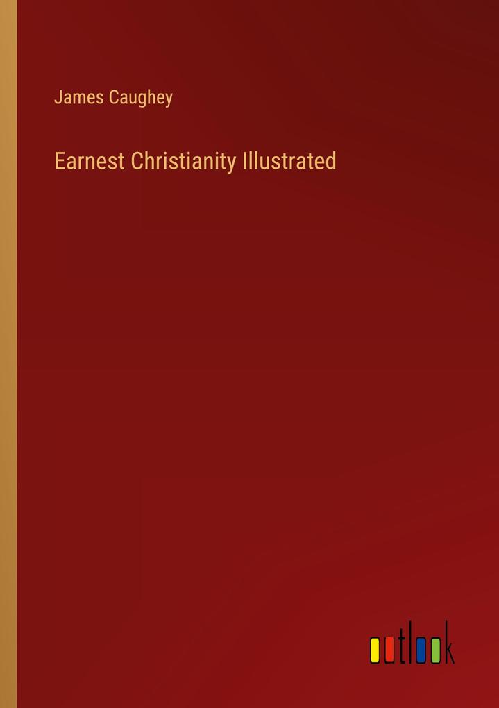 Earnest Christianity Illustrated