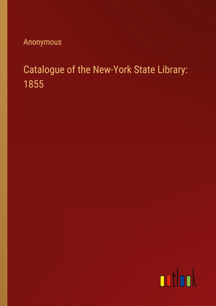 Catalogue of the New-York State Library: 1855