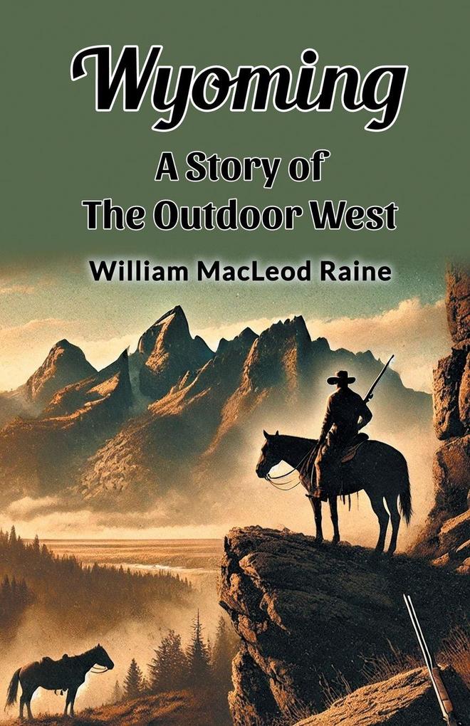 Wyoming A Story of the Outdoor West