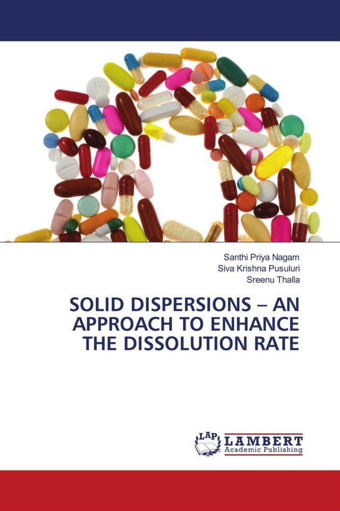 SOLID DISPERSIONS - AN APPROACH TO ENHANCE THE DISSOLUTION RATE