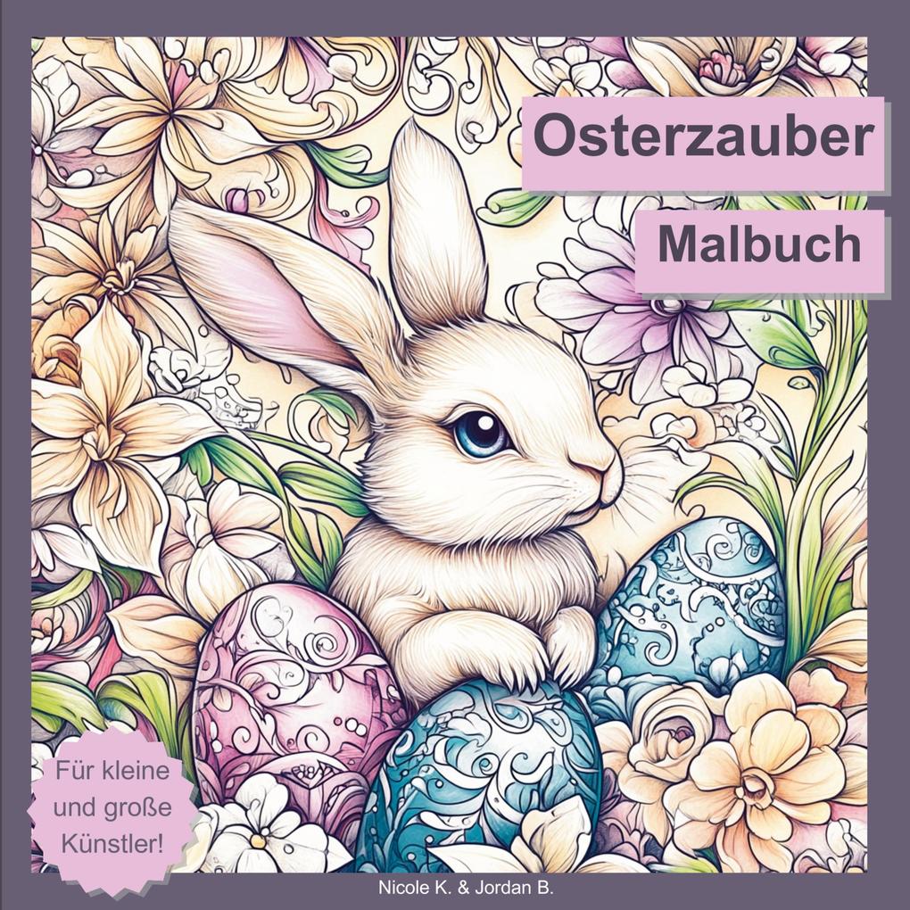 Osterzauber Malbuch für Erwachsene Jugendliche und Kinder ab 6 Jahren
