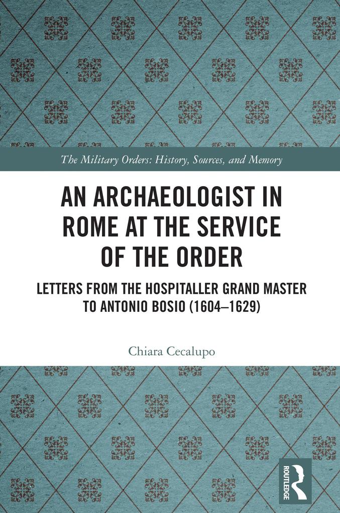 An Archaeologist in Rome at the Service of the Order