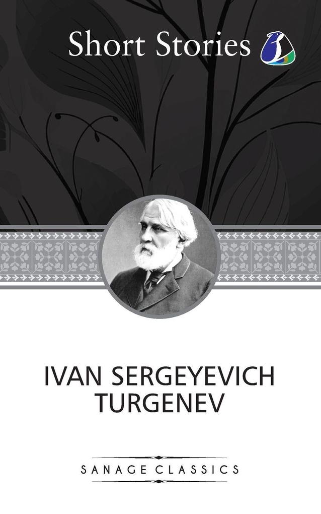 The Greatest Short Stories of Ivan Turgenev (An Unhappy Girl The Jew Three Portraits The Dog The District Doctor & Enough)