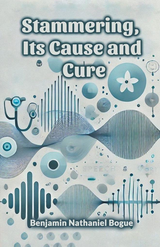 Stammering Its Cause and Cure