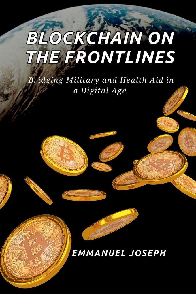 Blockchain on the Frontlines Bridging Military and Health Aid in a Digital Age