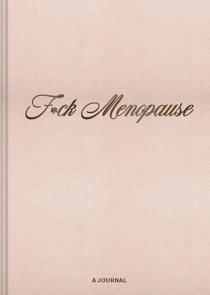 F*ck Menopause: A Journal