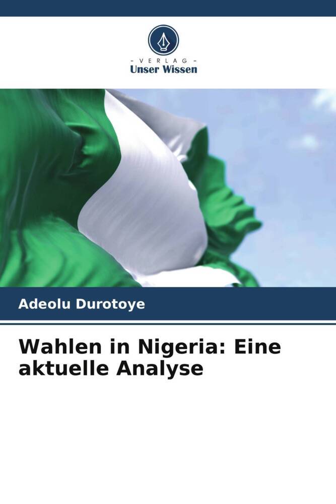 Wahlen in Nigeria: Eine aktuelle Analyse