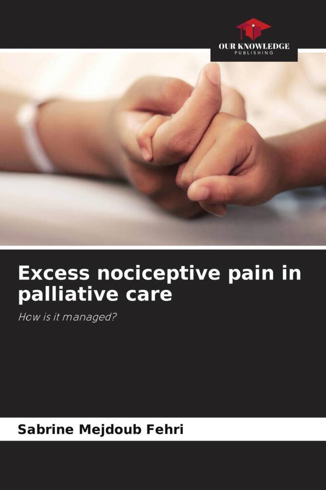 Excess nociceptive pain in palliative care