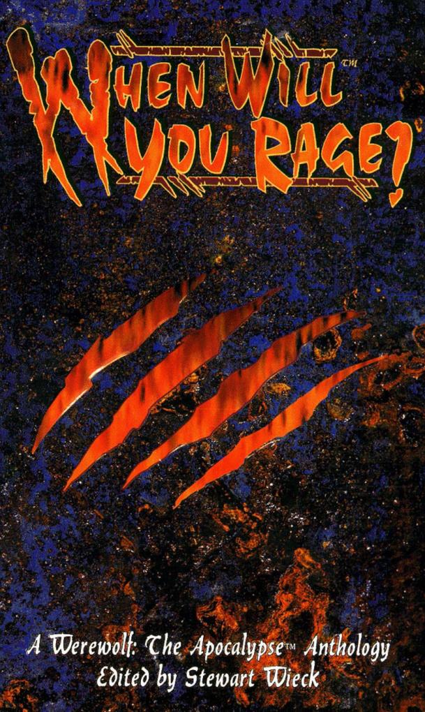 When Will You Rage? - A Werewolf: The Apocalypse Anthology