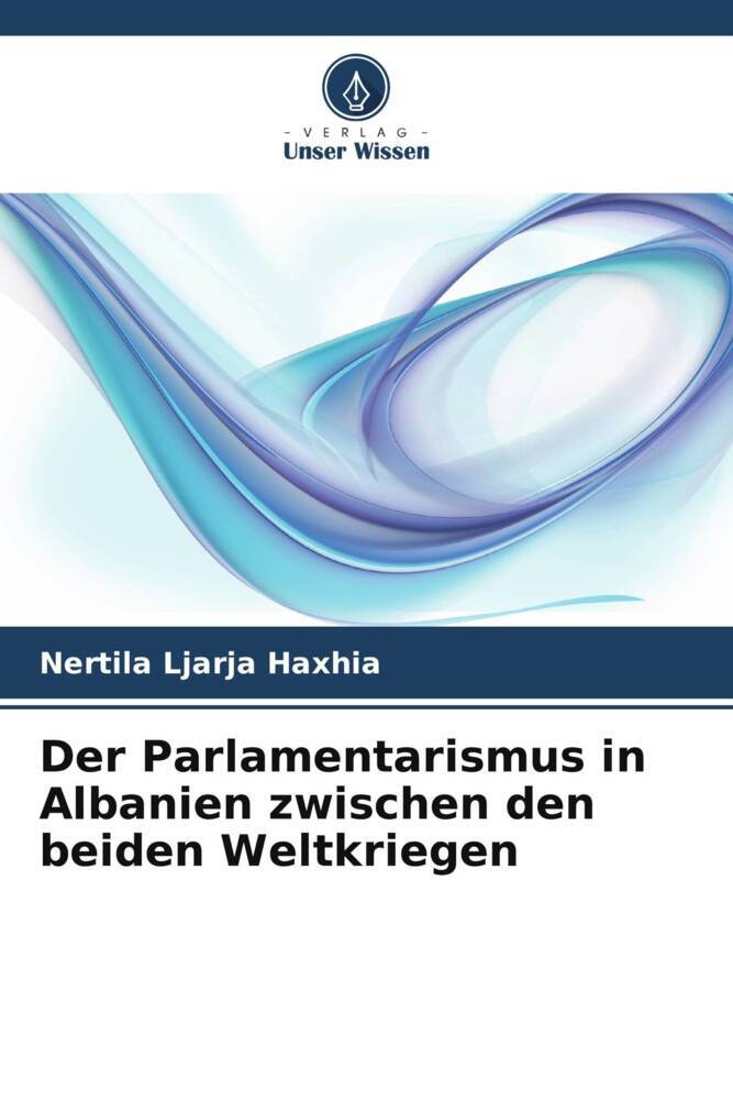 Der Parlamentarismus in Albanien zwischen den beiden Weltkriegen