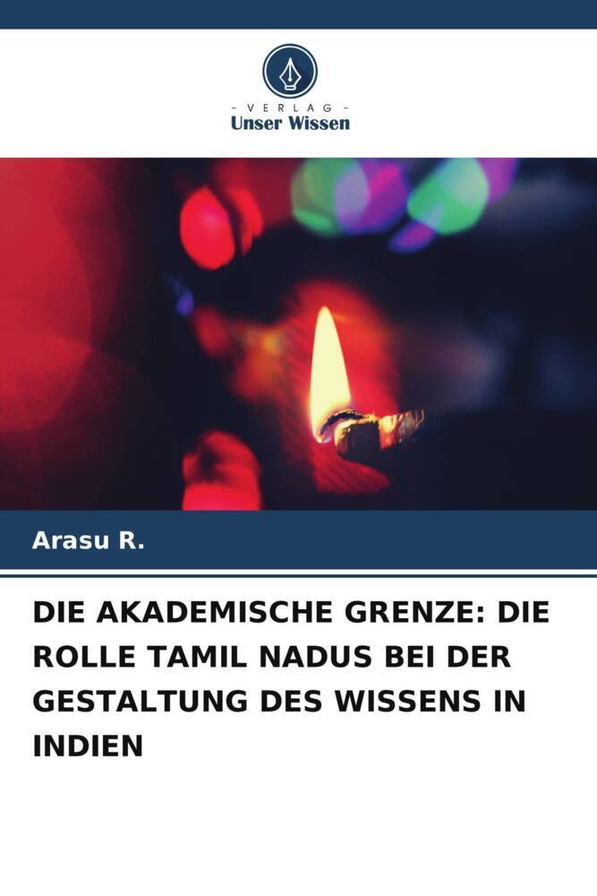 DIE AKADEMISCHE GRENZE: DIE ROLLE TAMIL NADUS BEI DER GESTALTUNG DES WISSENS IN INDIEN