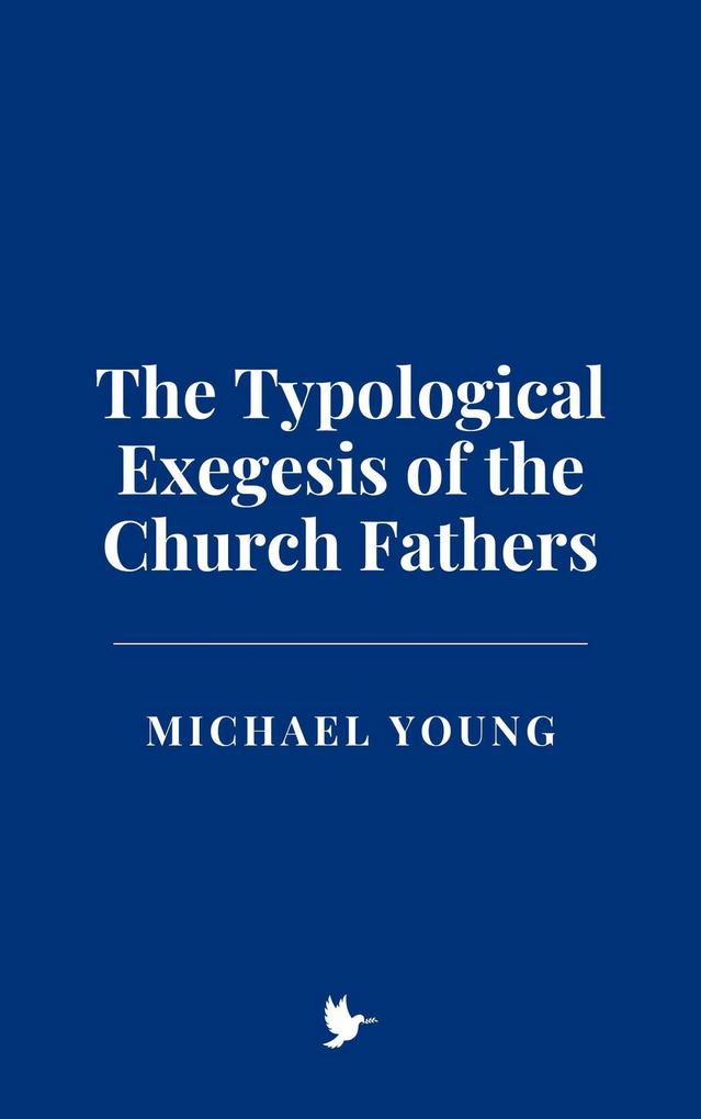 The Typological Exegesis of the Church Fathers