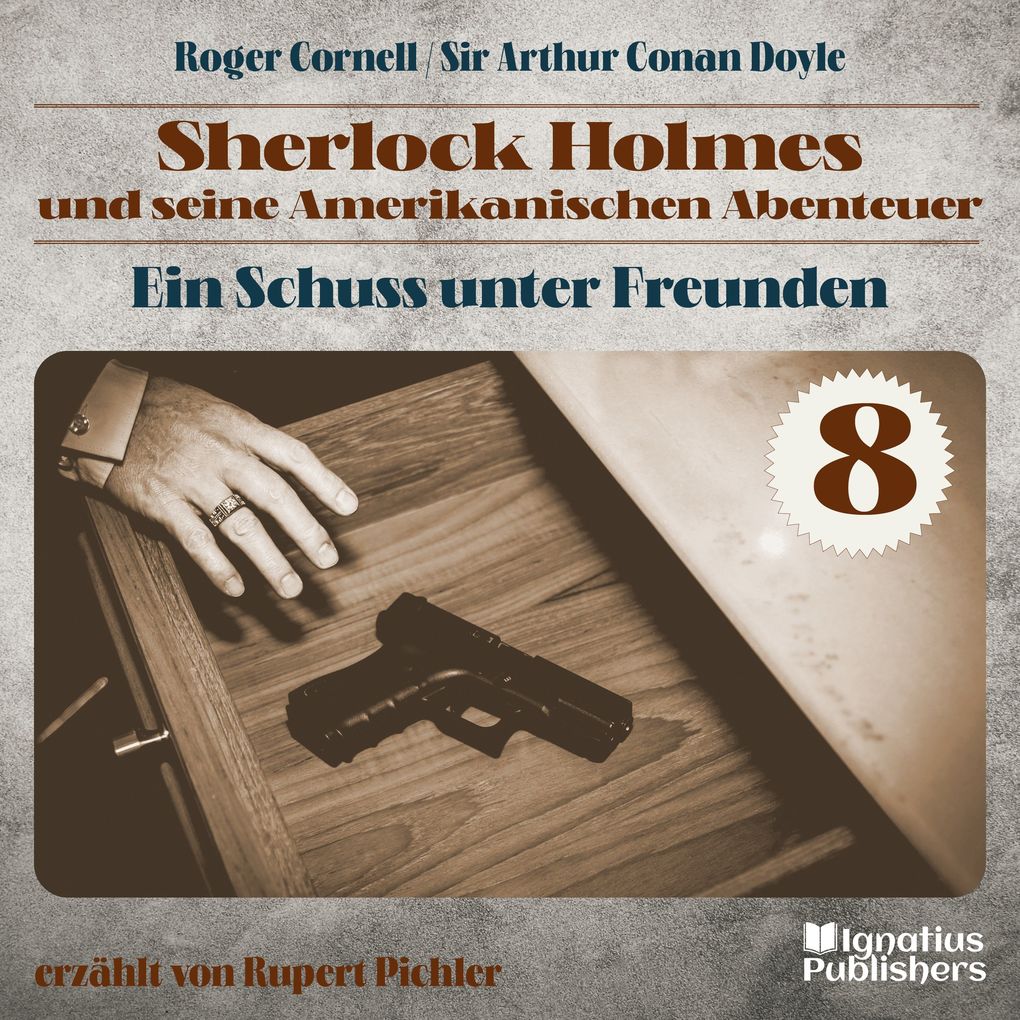Ein Schuss unter Freunden (Sherlock Holmes und seine Amerikanischen Abenteuer Folge 8)