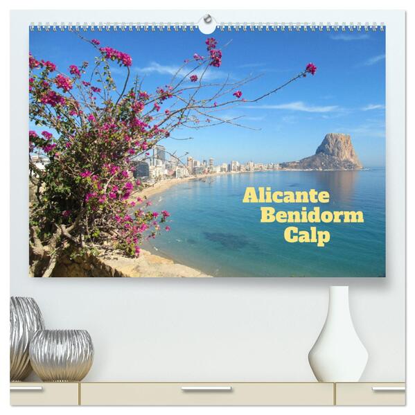 Alicante - Benidorm - Calp (hochwertiger Premium Wandkalender 2026 DIN A2 quer) Kunstdruck in Hochglanz