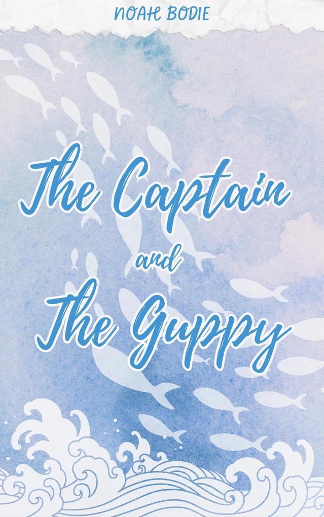 The Captain and the Guppy