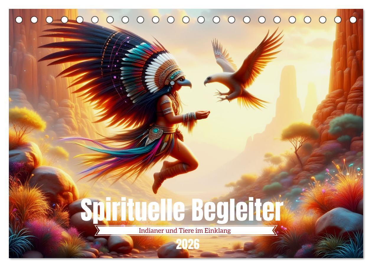 Spirituelle Begleiter - Indianer und Tiere im Einklang (Tischkalender 2026 DIN A5 quer) CALVENDO Monatskalender